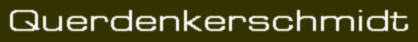 Querdenkerschmidt